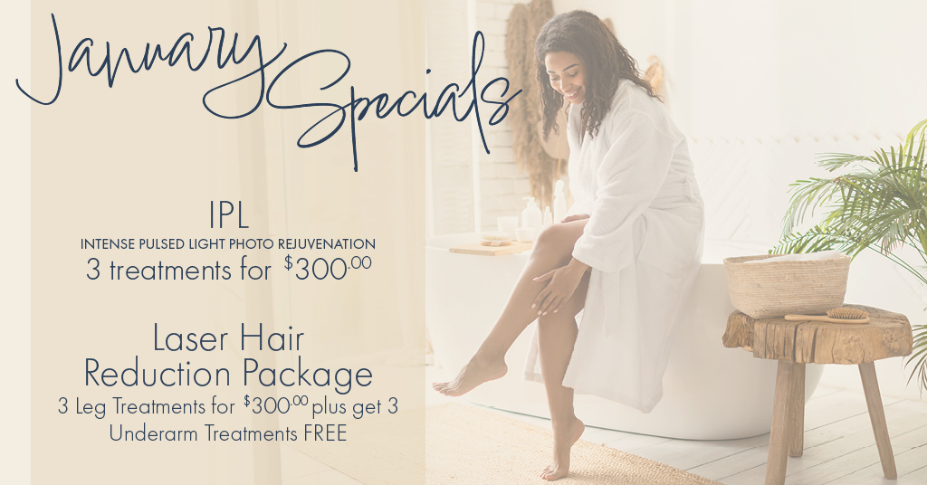 January Specials Middlesboro - 3 IPL treatments for $300. Laser Hair Reduction 3 Leg treatments $300 and 3 Underarm Treatments FREE.