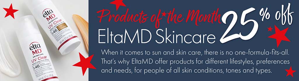 Products of the Month: EltaMD Skincare 25% off