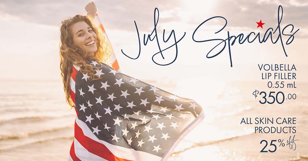 July Specials: Volbella Lip Filler 0.55mL $350.00; All Skin Care Products 25% off
