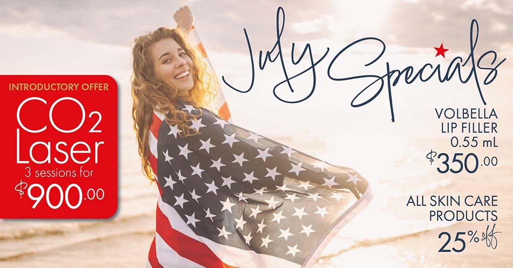 July Specials: Volbella Lip Filler 0.55mL $350.00; All Skin Care Products 25% off; CO2 Laser: three sessions for $900.00